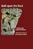 Built upon the Rock: Studies in the Gospel of Matthew