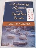 The Archaeology of Qumran and the Dead Sea Scrolls (Studies in the Dead Sea Scrolls and Related Literature)