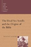 The Dead Sea Scrolls and the Origins of the Bible (Studies in the Dead Sea Scrolls and Related Literature)