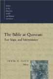 The Bible at Qumran: Text, Shape, and Interpretation (Studies in the Dead Sea Scrolls & Related Literature)