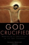 God Crucified : Monotheism and Christology in the New Testament