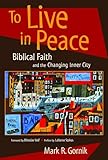 To Live in Peace: Biblical Faith and the Changing Inner City