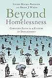 Beyond Homelessness: Christian Faith in a Culture of Displacement