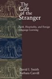 The Gift of the Stranger: Faith, Hospitality, and Foreign Language Learning