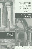 The Letters to the Seven Churches of Asia in Their Local Setting (Biblical Resource)