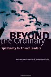 Beyond the Ordinary: Spirituality for Church Leaders