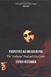 Perspectives Old and New on Paul: The "Lutheran" Paul and His Critics