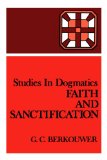 Studies in Dogmatics: Faith and Sanctification