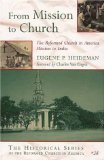 From Mission to Church: The Reformed Church in American Mission to India (Historical Series of the Reformed Church in America)