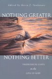 Nothing Greater, Nothing Better: Theological Essays on the Love of God