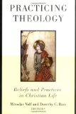 Practicing Theology: Beliefs and Practices in Christian Life