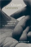 Christly Gestures: Learning to Be Members of the Body of Christ