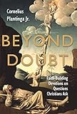 Beyond Doubt : Faith-Building Devotions on Questions Christians Ask
