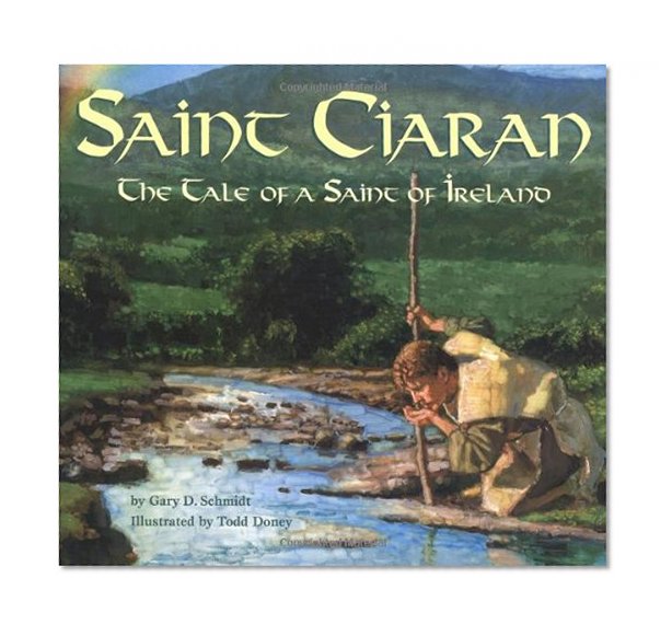 Saint Ciaran: The Tale of a Saint of Ireland