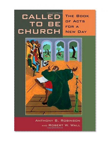 Called to Be Church: The Book of Acts for a New Day