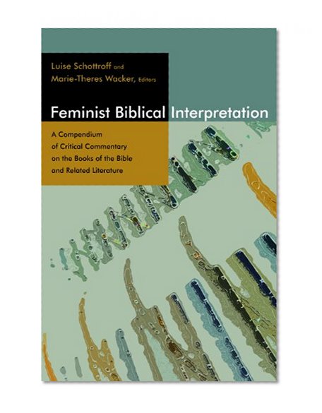 Feminist Biblical Interpretation: A Compendium of Critical Commentary on the Books of the Bible and Related Literature