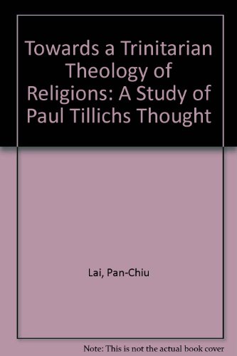 Towards a Trinitarian Theology of Religions: A Study of Paul Tillichs Thought
