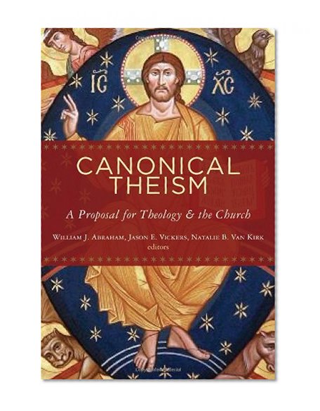 Canonical Theism: A Proposal for Theology and the Church