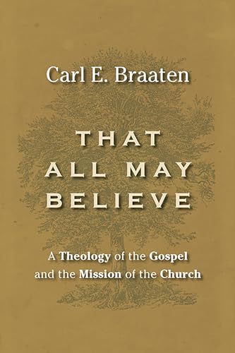 That All May Believe: A Theology of the Gospel and the Mission of the Church