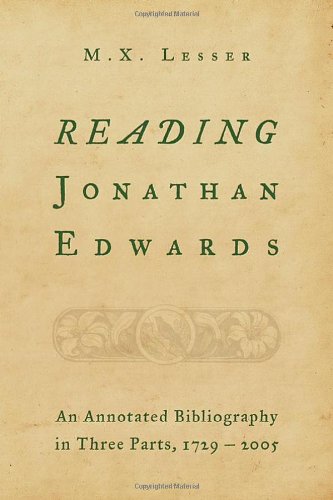 Reading Jonathan Edwards: An Annotated Bibliography in Three Parts, 1729-2005