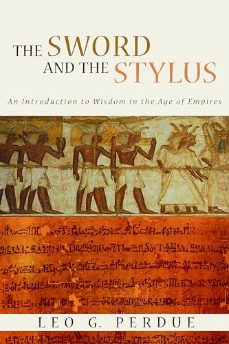The Sword and the Stylus: An Introduction to Wisdom in the Age of Empires
