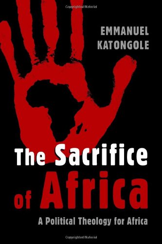 The Sacrifice of Africa: A Political Theology for Africa (Eerdmans Ekklesia)