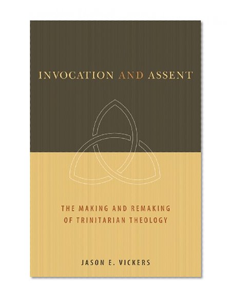 Invocation and Assent: The Making and Remaking of Trinitarian Theology