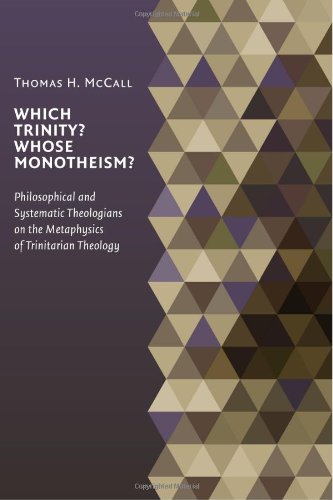 Book Cover Which Trinity? Whose Monotheism? Philosophical and Systematic Theologians on the Metaphysics of Trinitarian Theology