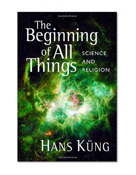 The Beginning of All Things: Science and Religion