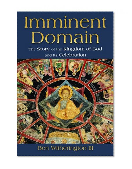 Imminent Domain: The Story of the Kingdom of God and Its Celebration