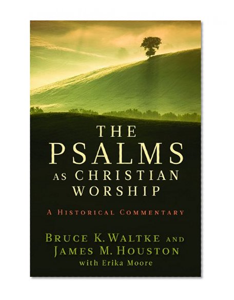 The Psalms as Christian Worship: An Historical Commentary