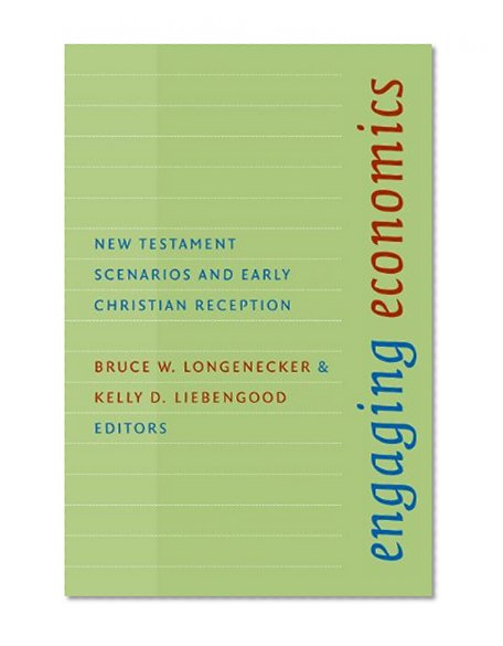Engaging Economics: New Testament Scenarios and Early Christian Reception