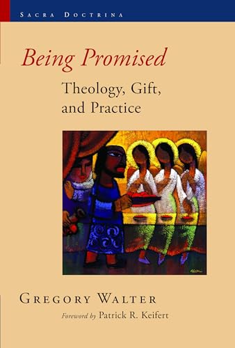Being Promised: Theology, Gift, and Practice (Sacra Doctrina: Christian Theology for a Postmodern Age (SACRA))