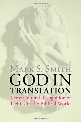 God in Translation: Deities in Cross-Cultural Discourse in the Biblical World