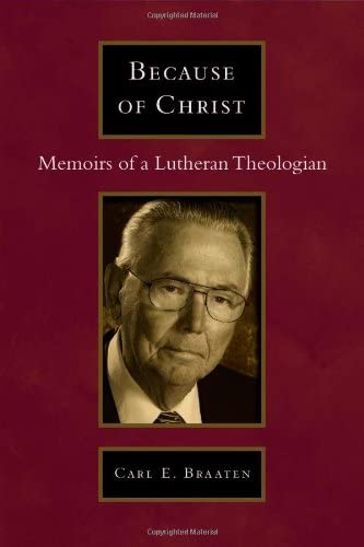 Because of Christ: Memoirs of a Lutheran Pastor-Theologian