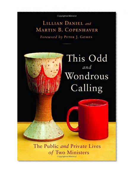 Book Cover This Odd and Wondrous Calling: The Public and Private Lives of Two Ministers
