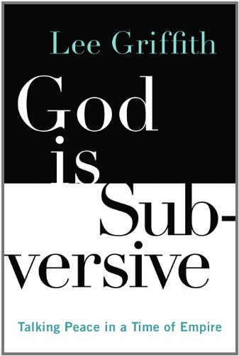 God is Subversive: Talking Peace in a Time of Empire