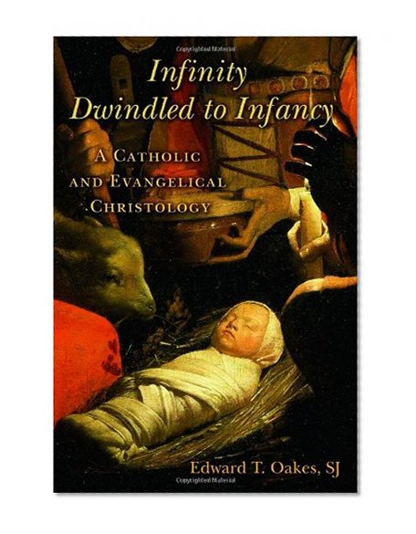 Infinity Dwindled to Infancy: A Catholic and Evangelical Christology