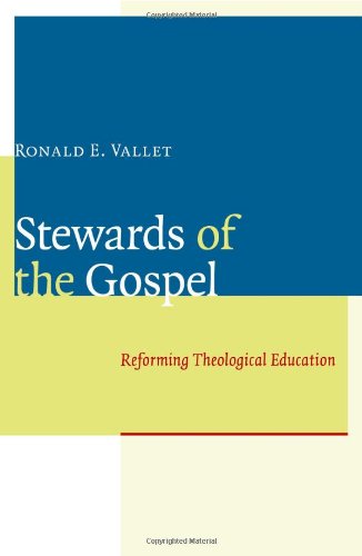 Stewards of the Gospel: Reforming Theological Education