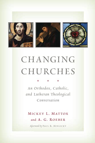 Changing Churches: An Orthodox, Catholic, and Lutheran Theological Conversation