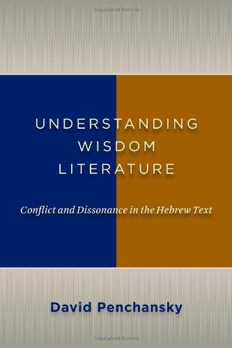 Understanding Wisdom Literature: Conflict and Dissonance in the Hebrew Text