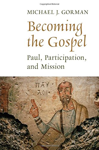 Book Cover Becoming the Gospel: Paul, Participation, and Mission (The Gospel and Our Culture Series (GOCS))