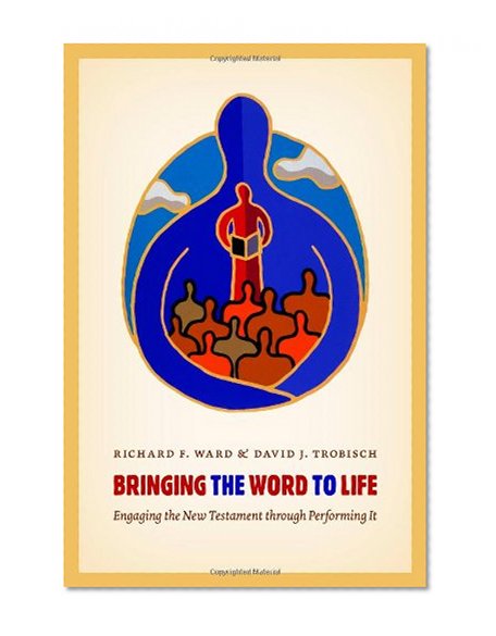 Bringing the Word to Life: Engaging the New Testament through Performing It