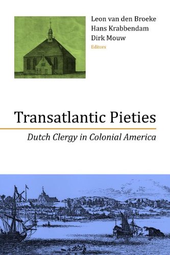 Transatlantic Pieties: Dutch Clergy in Colonial America (Historical Series of the Reformed Church in America)