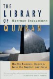 The Library of Qumran: On the Essenes, Qumran, John the Baptist, and Jesus