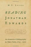 Reading Jonathan Edwards: An Annotated Bibliography in Three Parts, 1729-2005