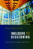 Inclusive yet Discerning: Navigating Worship Artfully (The Calvin Institute of Christian Worship Liturgical Studies)