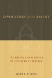 Invocation and Assent: The Making and Remaking of Trinitarian Theology