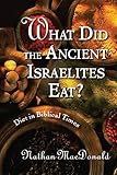 What Did the Ancient Israelites Eat?: Diet in Biblical Times