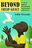 Beyond Cheap Grace: A Call to Radical Discipleship, Incarnation, and Justice